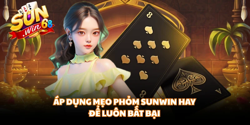Áp dụng mẹo phỏm SUNWIN hay để luôn bất bại