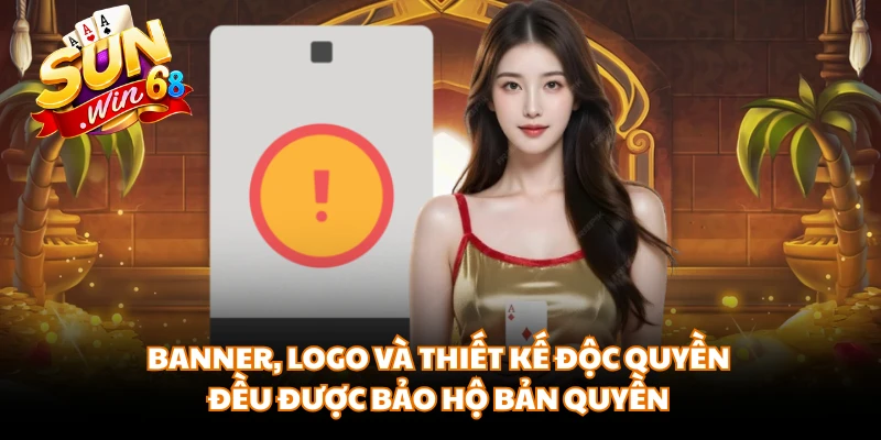 Banner, logo và thiết kế độc quyền đều được bảo hộ bản quyền