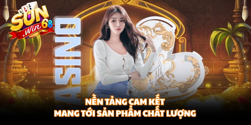 Nền tảng cam kết mang tới sản phẩm chất lượng