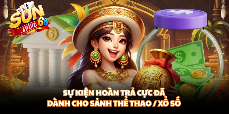 Sự kiện hoàn trả cực đã dành cho sảnh Thể Thao / Xổ số