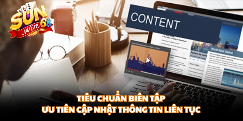 Tiêu chuẩn biên tập ưu tiên cập nhật thông tin liên tục